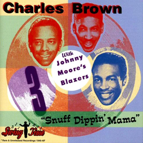 Charles Brown With Johnny Moore's Blazers* - "Snuff Dippin' Mama" - CD